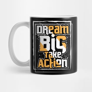 Dream Big Take Action Mug